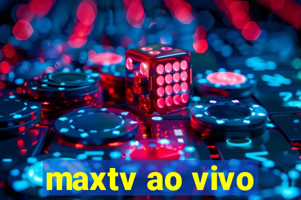 maxtv ao vivo